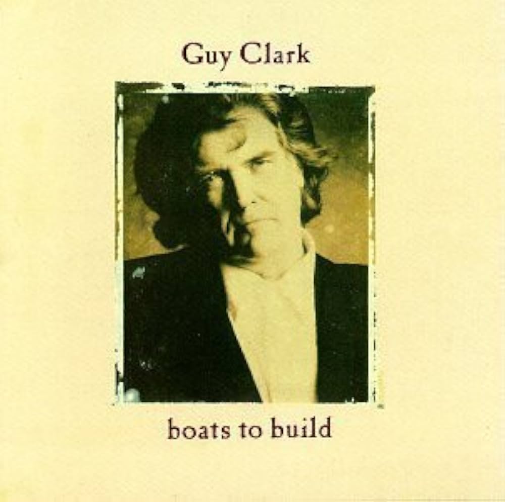 Boats To Build – Guy Clark (1992)